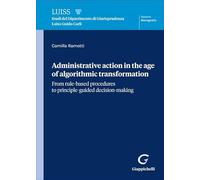 Administrative action in the age of algorithmic transformation. From rule-based procedures to principle-guided decision-making