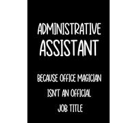 Administrative Assistant Notebook: Funny Gift For Administrative Professional Week, Appreciation Gift For Women