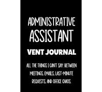 Administrative Assistant Notebook: Funny Gift For Administrative Professional Week, Appreciation Gift For Women