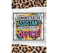 Administrative Assistant the backbone of every Office: Blank 120 Page Lined Journal/Notebook/Poetry/Lyric Book
