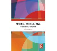 Administrative Ethics: A Conceptual Framework