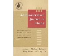 Administrative Justice in China: Institutional Conflicts and Governance Transformation