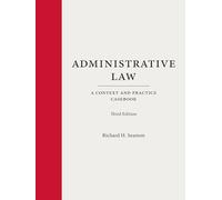 Administrative Law: A Context and Practice Casebook (Context and Practice Series)