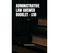 ADMINISTRATIVE LAW ANSWER BOOKLET - $10