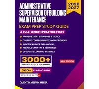 Administrative Supervisor of Building Maintenance Exam Prep Study Guide 2026-2027: Proven Strategies, 4 Full-Length Practice Tests and Detailed Answer ... 300+ Flashcards for the New York City Exam