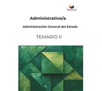 Administrativo/a. Administración General del Estado: TEMARIO II