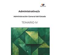 Administrativo/a. Administración General del Estado: TEMARIO IV