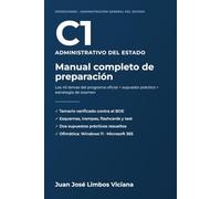 Administrativo del Estado C1: Manual completo de preparación: los 45 temas oficiales + supuesto práctico + estrategia de examen (Cuerpo General Administrativo de la Administración del Estado)