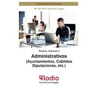 Administrativos (Ayuntamientos, Cabildos, Diputaciones, etc.) Temario Volumen 2: