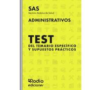 Administrativos del SAS. Test del temario específico y Supuestos prácticos: Se