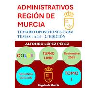 ADMINISTRATIVOS REGIÓN DE MURCIA - TOMO I: TEMARIO OPOSICIONES TOMO I - SEGUNDA EDICIÓN