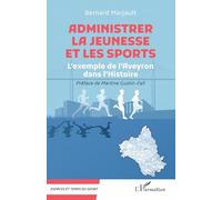 Administrer la Jeunesse et les Sports: L’exemple de l’Aveyron dans l’Histoire