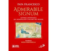 «Admirabile signum». Lettera apostolica sul significato e il valore del presepe. Ediz. grande