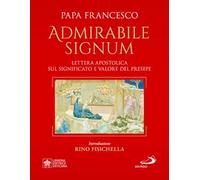 «Admirabile signum». Lettera apostolica sul significato e il valore del presepe. Ediz. grande