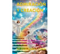 ADMIRACIÓN Y CREACIÓN: Primer libro de la Trilogía Poética "Pajaricos en la Cabeza"