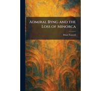 Admiral Byng and the Loss of Minorca