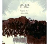 Admiral Fallow - Boots Met My Face