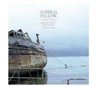 Admiral Fallow - Boots Met My Face By Admiral Fallow (2011-03-28)