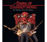 ADMIRAL SIR CLOUDESL - TROUBLE WITH THE SHOVELL - CD - K72z