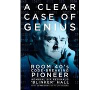 Admiral Sir Reginald 'Blinker' Hall A Clear Case of Genius (Copertina rigida)