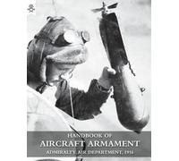 Admiralty Handbook of Aircraft Armament (Tascabile)
