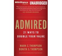 Admired: 21 Ways to Double Your Value by Mark C. Thompson (2013-02-01)