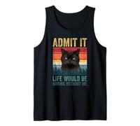 Admit It Life Would Be Boring Without Me Cat Lover Novelty Canotta