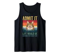 Admit It Life Would Be Boring Without Me Funny Maine Novelty Canotta