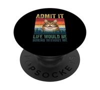 Admit It Life Would Be Boring Without Me Funny Maine Novelty PopSockets PopGrip Adesivo