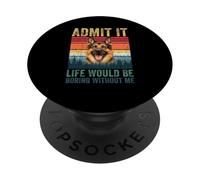 Admit It Life Would Be Boring Without Me German Shepherd PopSockets PopGrip Adesivo