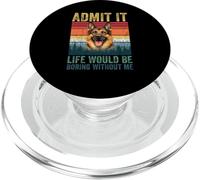 Admit It Life Would Be Boring Without Me German Shepherd PopSockets PopGrip per MagSafe