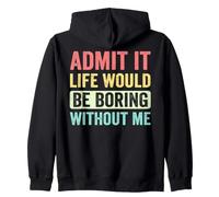 Admit It Life Would Be Boring Without Me Retro Funny Daying Felpa con Cappuccio