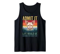 Admit It Life Would Be Boring Without Me Sphynx Cat Lover Canotta