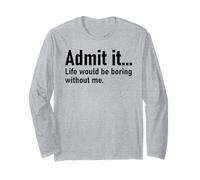 Admit It Life Would Be Boring Without Me Women Coworker Maglia a Manica