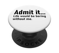 Admit It Life Would Be Boring Without Me Women Coworker PopSockets PopGrip Adesivo