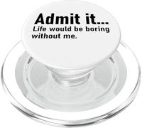 Admit It Life Would Be Boring Without Me Women Coworker PopSockets PopGrip per MagSafe