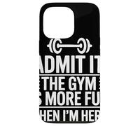 Admit It The Gym Is More Fun When I Am Here Barbell Fitness Custodia per iPhone 13 Pro