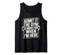 Admit It The Gym Is More Fun When I'm Here Funny Workout Canotta