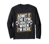 Admit It The Gym Is More Fun When I'm Here Funny Workout Maglia a Manica