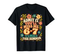 Admit It You’ll Miss Me 6-7 Times This Summer Funny Last Day Maglietta