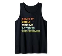Admit It You'll Miss Me 6-7 Times This Summer Funny Last Day Canotta