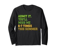 Admit It You'll Miss Me 6-7 Times This Summer Funny Last Day Maglia a Manica