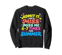 Admit It You'll Miss Me 6-7 Times This Summer Last Day Felpa