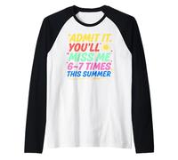 Admit It You'll Miss Me 6-7 Times This Summer Last Day Maglia con Maniche Raglan