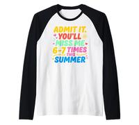 Admit It You'll Miss Me 6-7 Times This Summer Last Day Maglia con Maniche Raglan