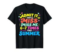 Admit It You'll Miss Me 6-7 Times This Summer Last Day Maglietta