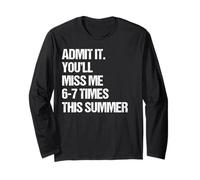 Admit It You'll Miss Me 6-7 Times This Summer Maglia a Manica