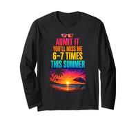 Admit It You'll Miss Me 6-7 Times This Summer Maglia a Manica