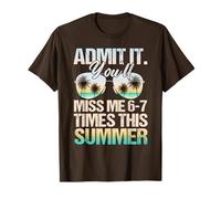 Admit It You'll Miss Me 6-7 Times This Summer Maglietta
