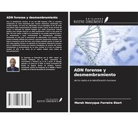 ADN forense y desmembramiento: de los restos a la identificación humana